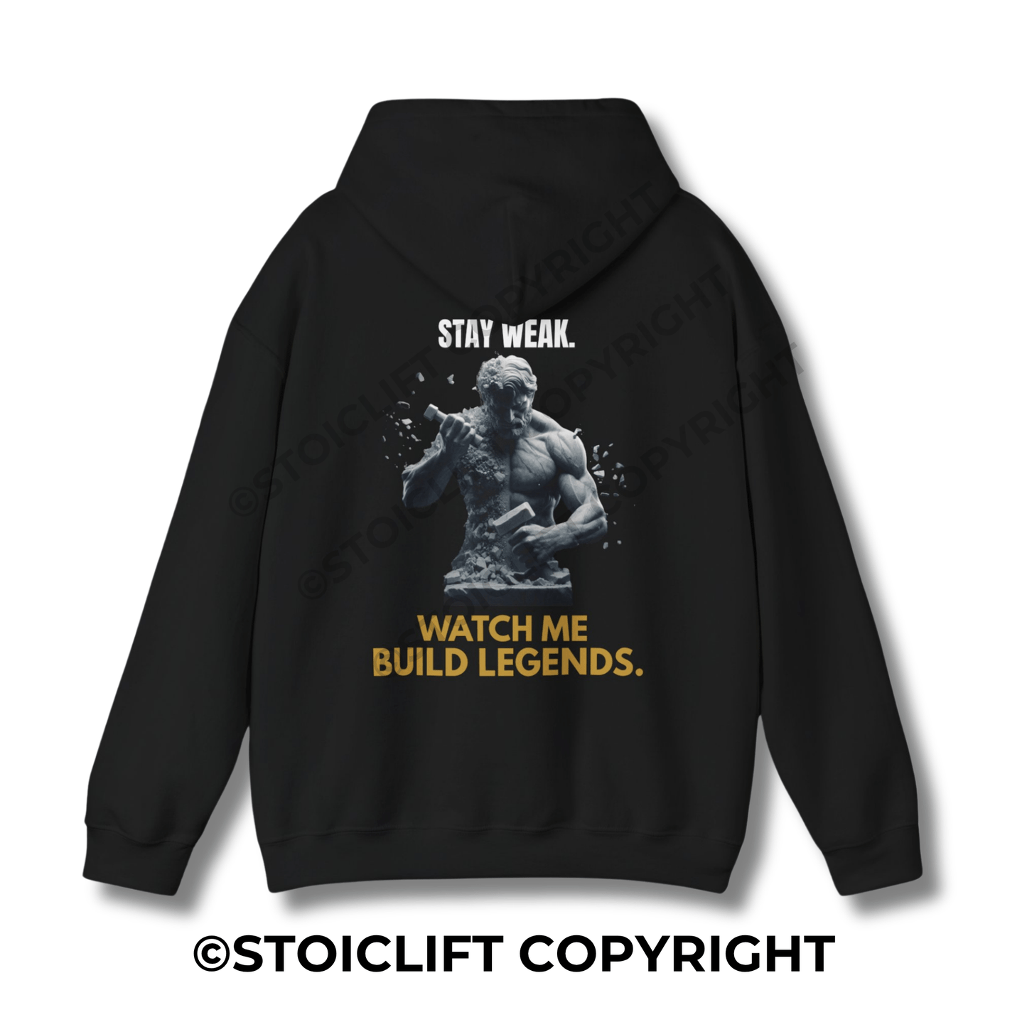 StoicLift Heavy Blend Hoodie - "STAY WEAK. WATCH ME BUILD LEGENDS."
