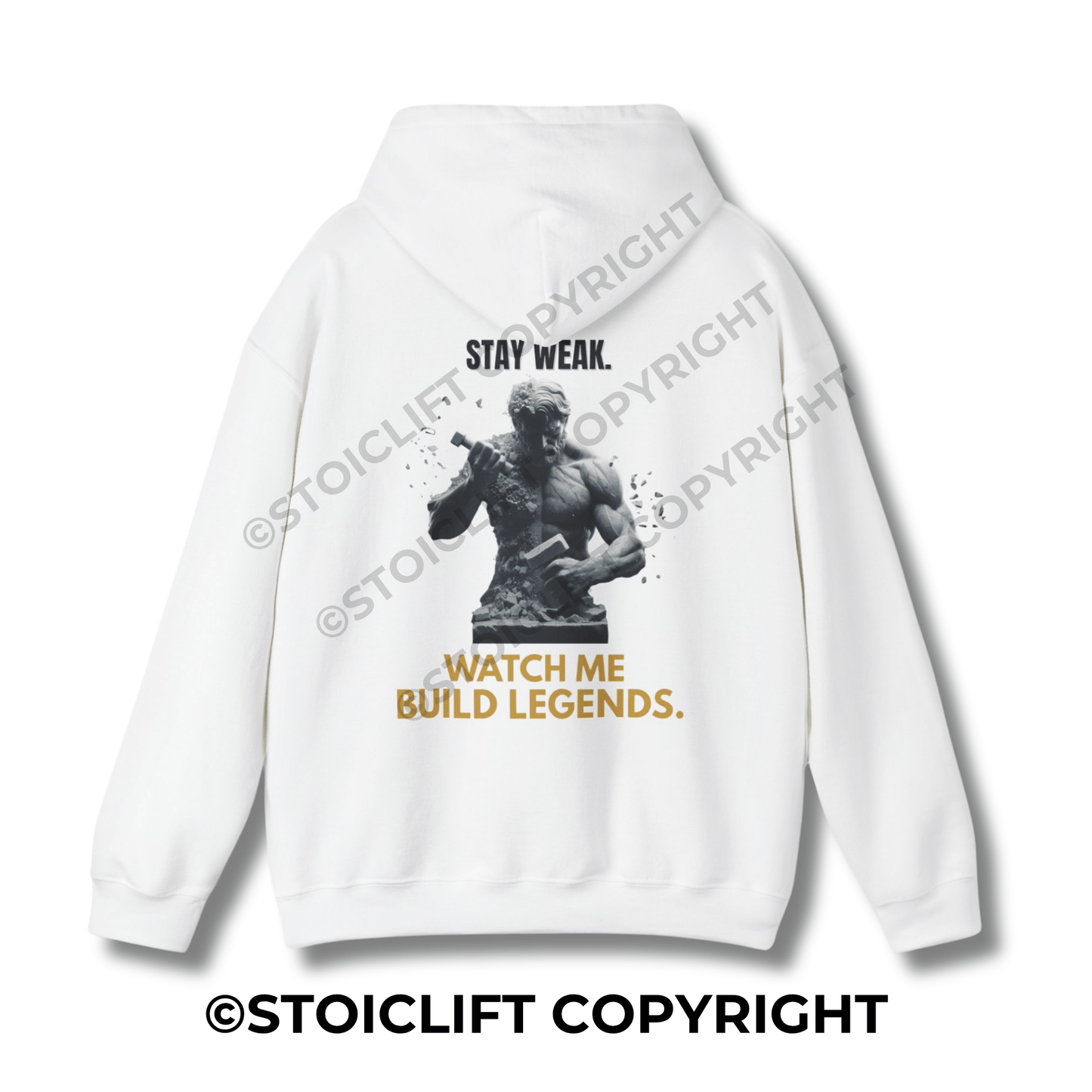 StoicLift Heavy Blend Hoodie - "STAY WEAK. WATCH ME BUILD LEGENDS."