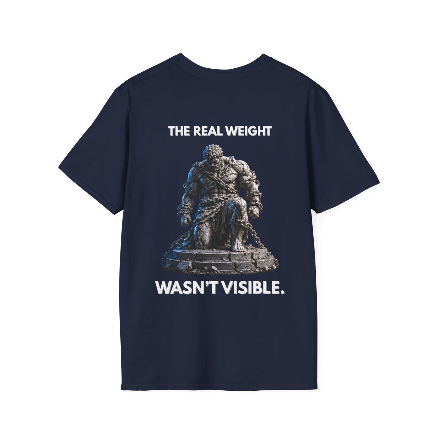 "THE REAL WEIGHT WASN’T VISIBLE." – T-Shirt