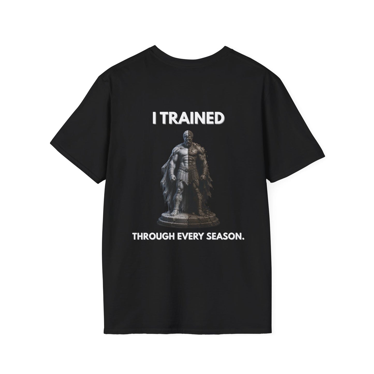 "I TRAINED THROUGH EVERY SEASON." – T-Shirt
