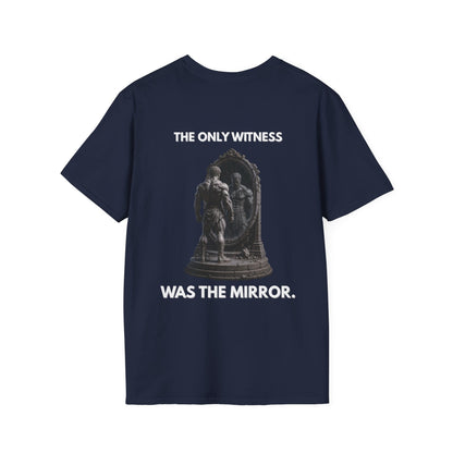"THE ONLY WITNESS WAS THE MIRROR." – T-Shirt