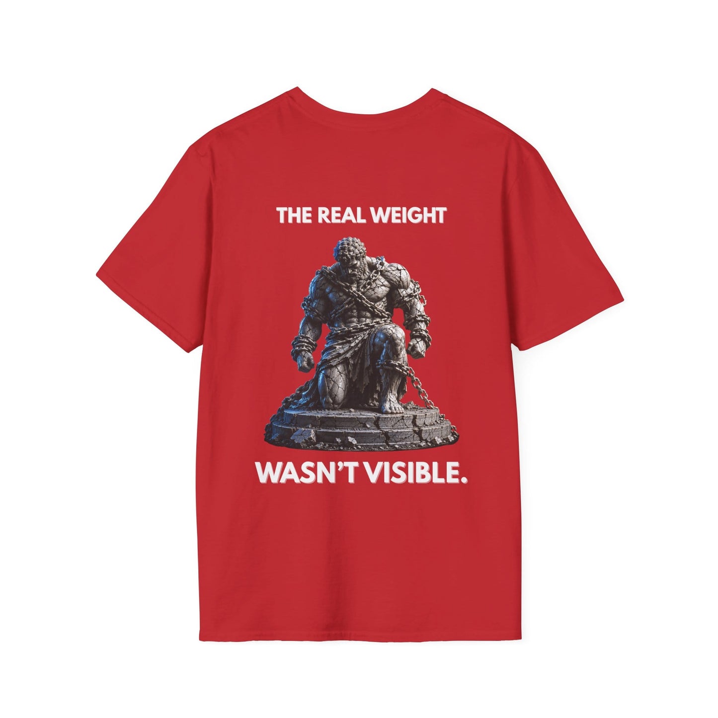 "THE REAL WEIGHT WASN’T VISIBLE." – T-Shirt