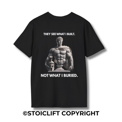 "THEY SEE WHAT I BUILT. NOT WHAT I BURIED." – Regular Fit Tee