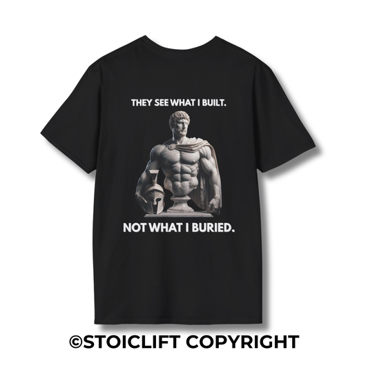 "THEY SEE WHAT I BUILT. NOT WHAT I BURIED." – Regular Fit Tee