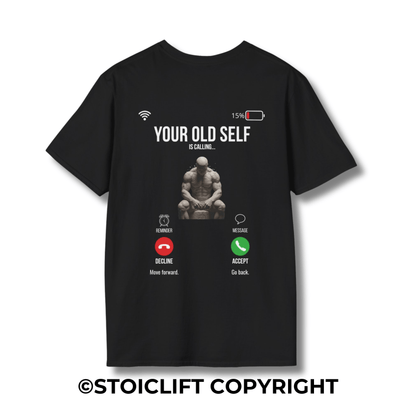 "YOUR OLD SELF is calling..." – T-Shirt