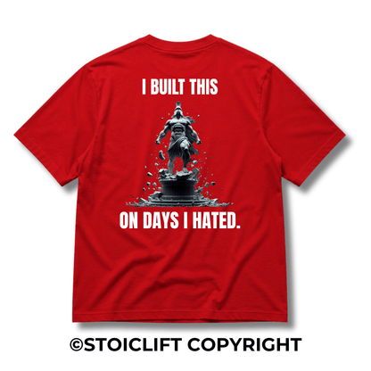 "I BUILT THIS ON DAYS I HATED." - Heavyweight Oversized Tee