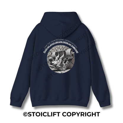 StoicLift Heavy Blend Hoodie - "I am the fear pressing down on you. Push me away or live with me forever!"