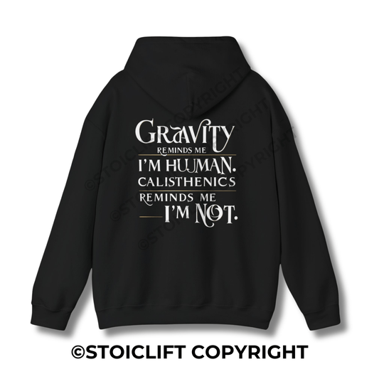 StoicLift Heavy Blend Hoodie - "Gravity reminds me I'm human, Calisthenics reminds me I'm not."