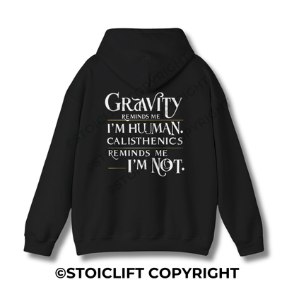 StoicLift Heavy Blend Hoodie - "Gravity reminds me I'm human, Calisthenics reminds me I'm not."