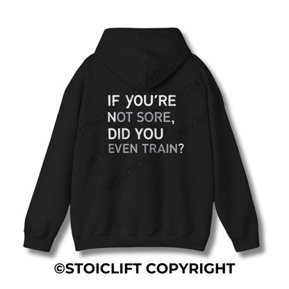 StoicLift Heavy Blend Hoodie - "If you're not sore, did you even train?"