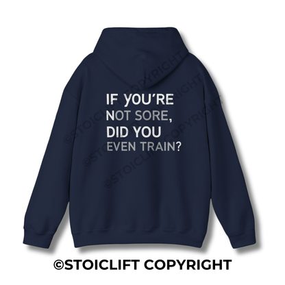 StoicLift Heavy Blend Hoodie - "If you're not sore, did you even train?"
