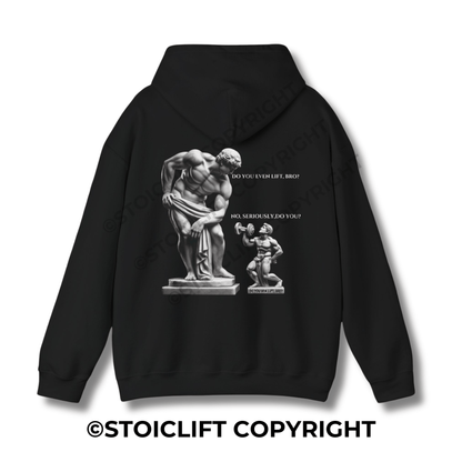 StoicLift Heavy Blend Hoodie - "Do you even lift, Bro? No, seriously, do you?"