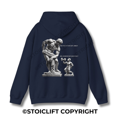 StoicLift Heavy Blend Hoodie - "Do you even lift, Bro? No, seriously, do you?"