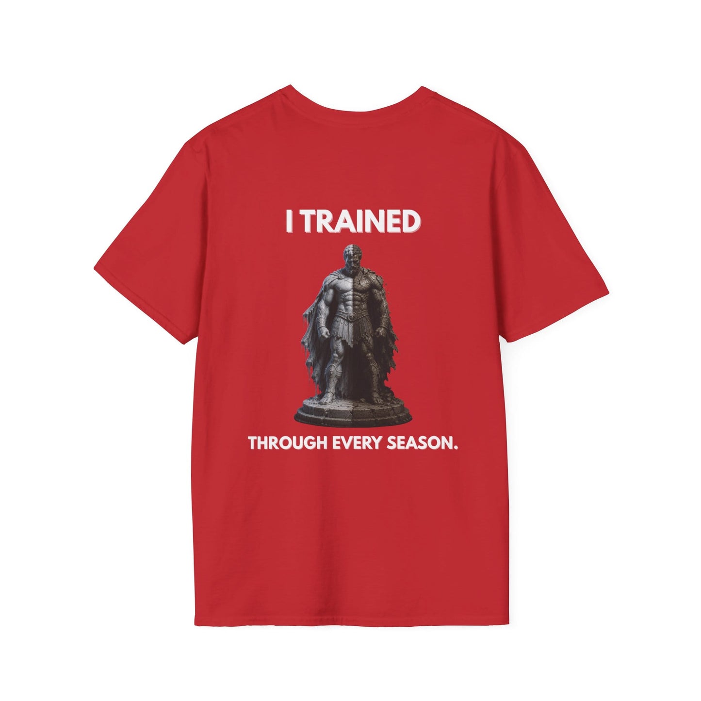 "I TRAINED THROUGH EVERY SEASON." – T-Shirt