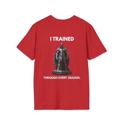 "I TRAINED THROUGH EVERY SEASON." – T-Shirt