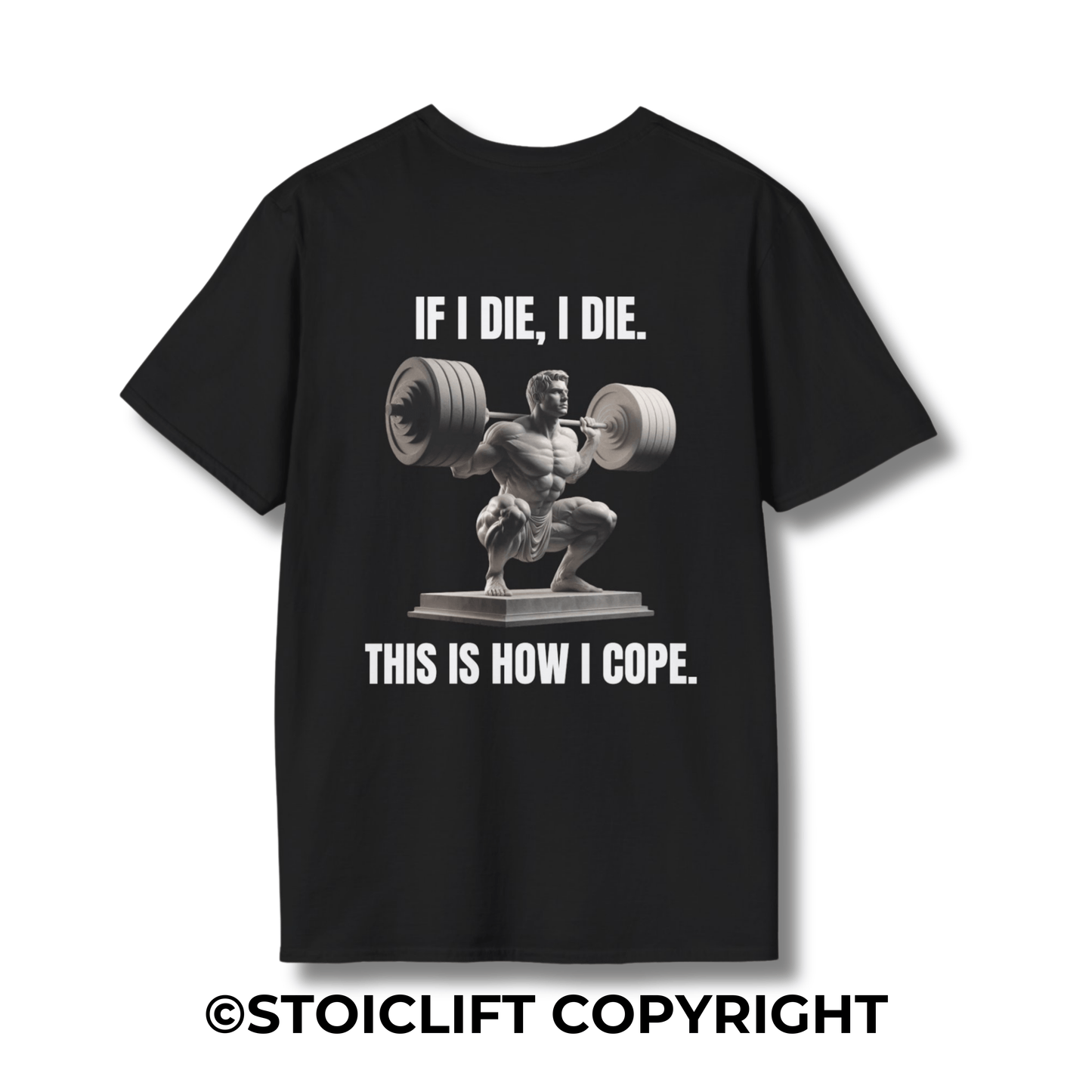 "IF I DIE, I DIE. THIS IS HOW I COPE.  Squat version" – T-Shirt