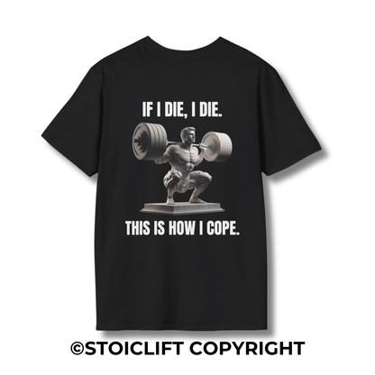 "IF I DIE, I DIE. THIS IS HOW I COPE.  Squat version" – T-Shirt