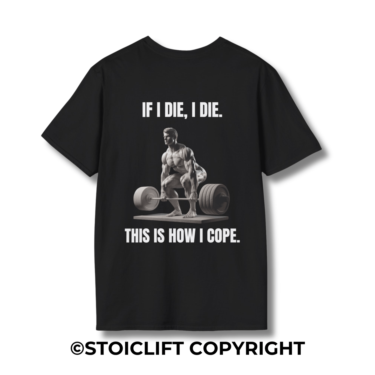 "IF I DIE, I DIE. THIS IS HOW I COPE. Deadlift version" – T-Shirt
