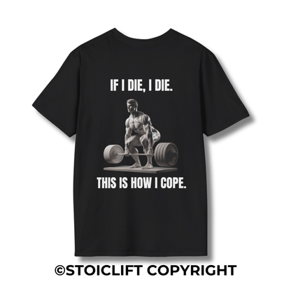 "IF I DIE, I DIE. THIS IS HOW I COPE. Deadlift version" – T-Shirt