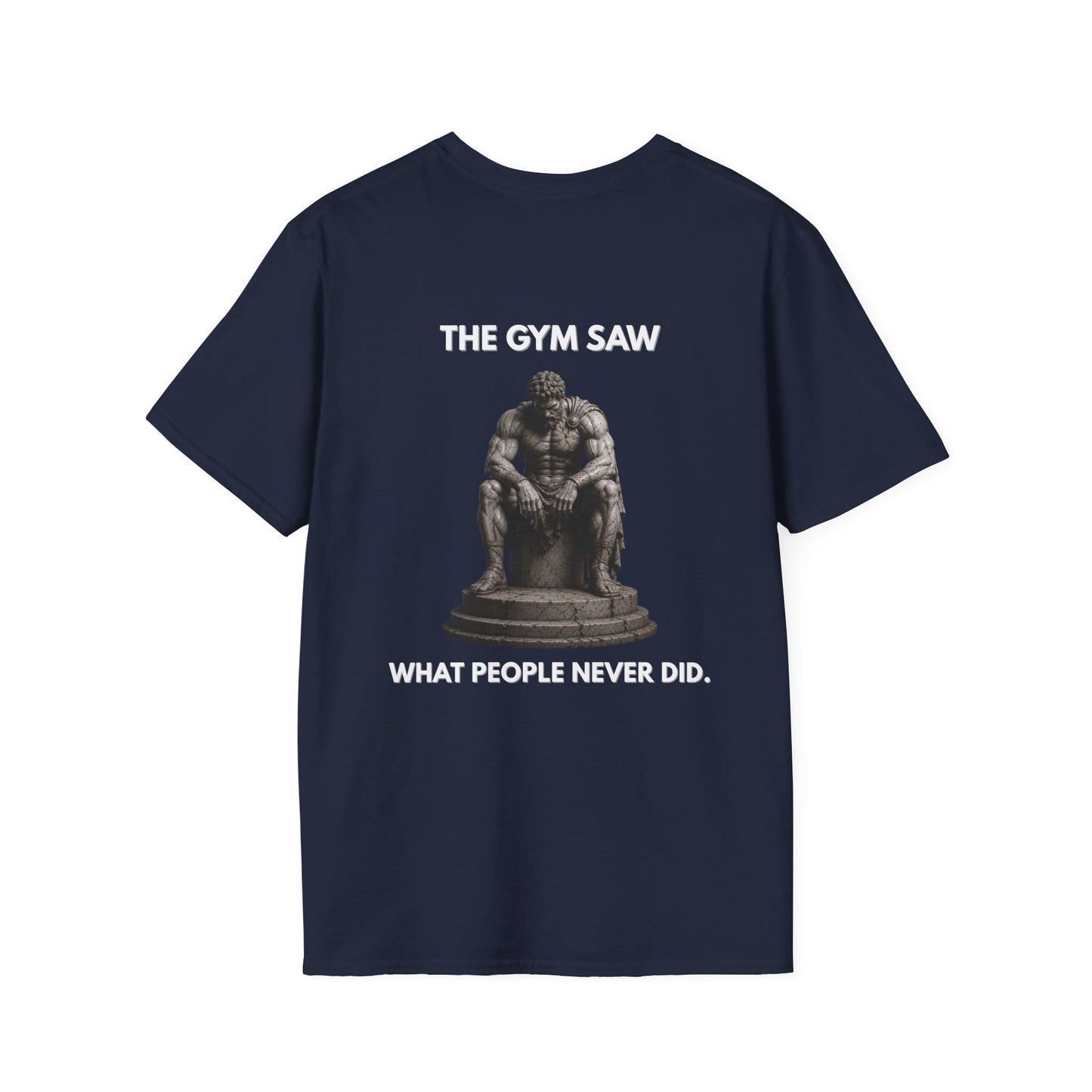 "THE GYM SAW WHAT PEOPLE NEVER DID." – T-Shirt