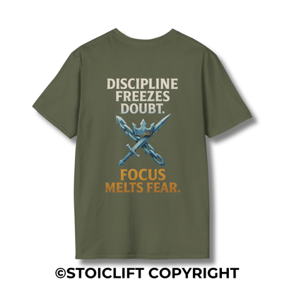 "Discipline freezes doubt. Focus melts fear." – T-Shirt