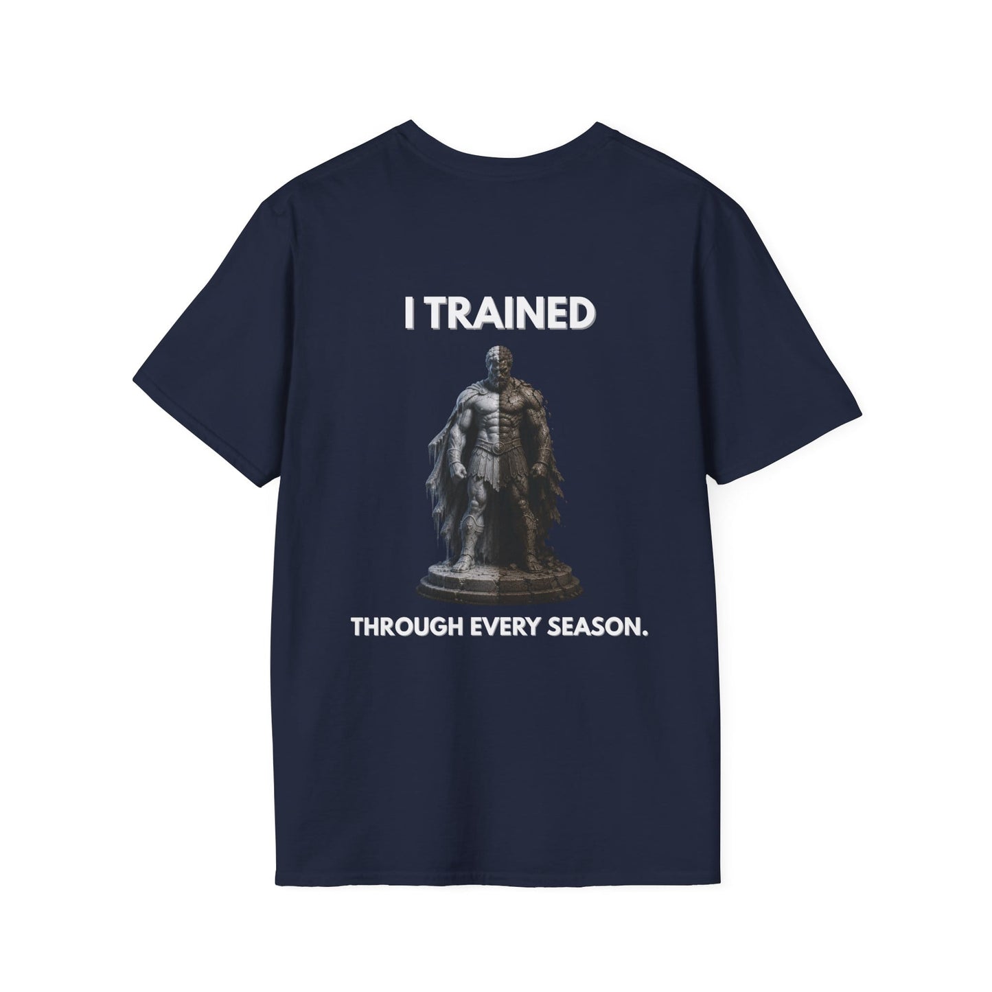 "I TRAINED THROUGH EVERY SEASON." – T-Shirt