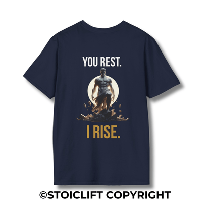 "You rest, I rise." – T-Shirt