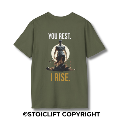 "You rest, I rise." – T-Shirt