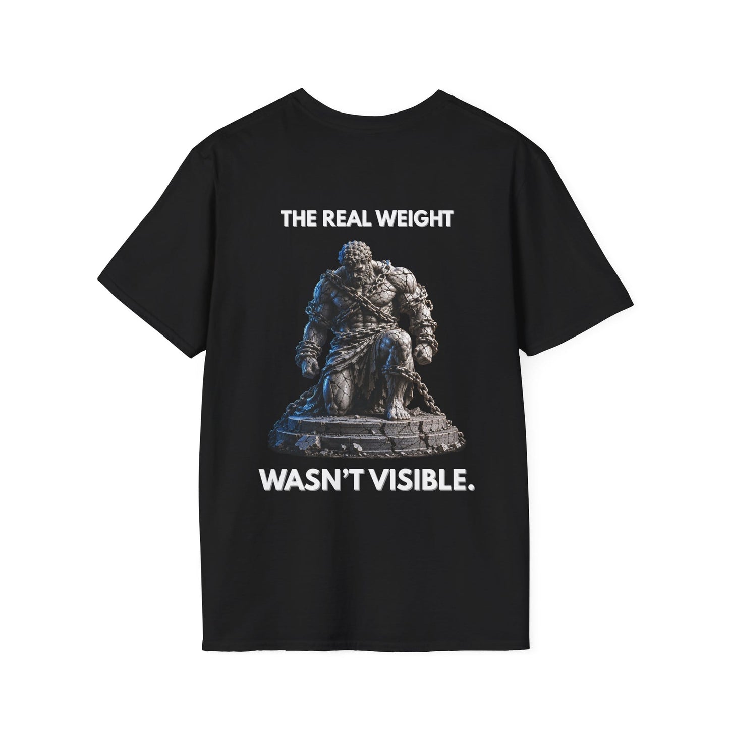 "THE REAL WEIGHT WASN’T VISIBLE." – T-Shirt