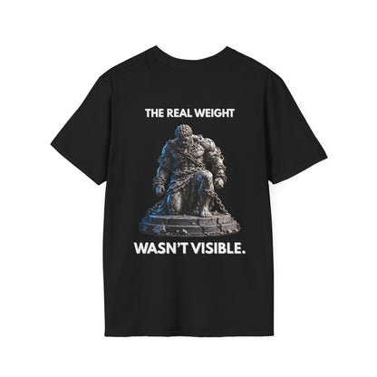 "THE REAL WEIGHT WASN’T VISIBLE." – T-Shirt