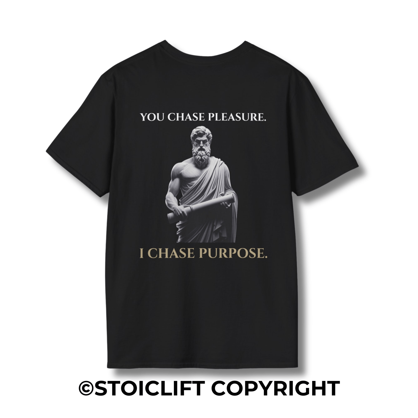 "YOU CHASE PLEASURE. I CHASE PURPOSE." – T-Shirt