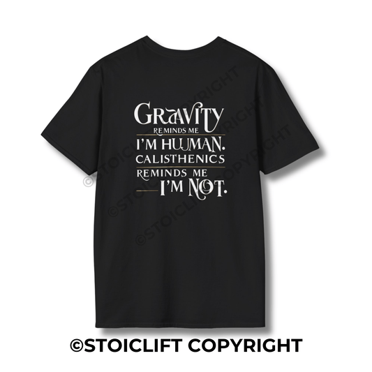 StoicLift Unisex Softstyle T-Shirt – "Gravity reminds me I'm human, Calisthenics reminds me I'm not."