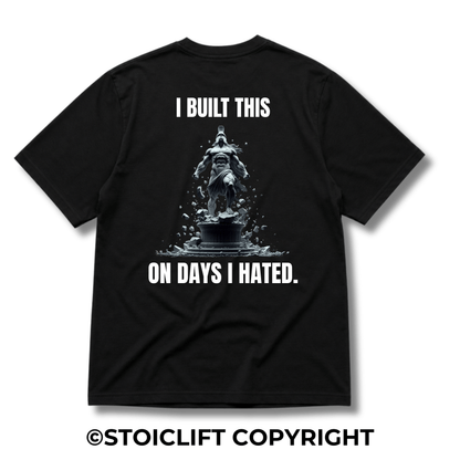 "I BUILT THIS ON DAYS I HATED." - Heavyweight Oversized Tee