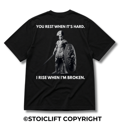 "YOU REST WHEN IT’S HARD. I RISE WHEN I’M BROKEN." - Heavyweight Oversized Tee