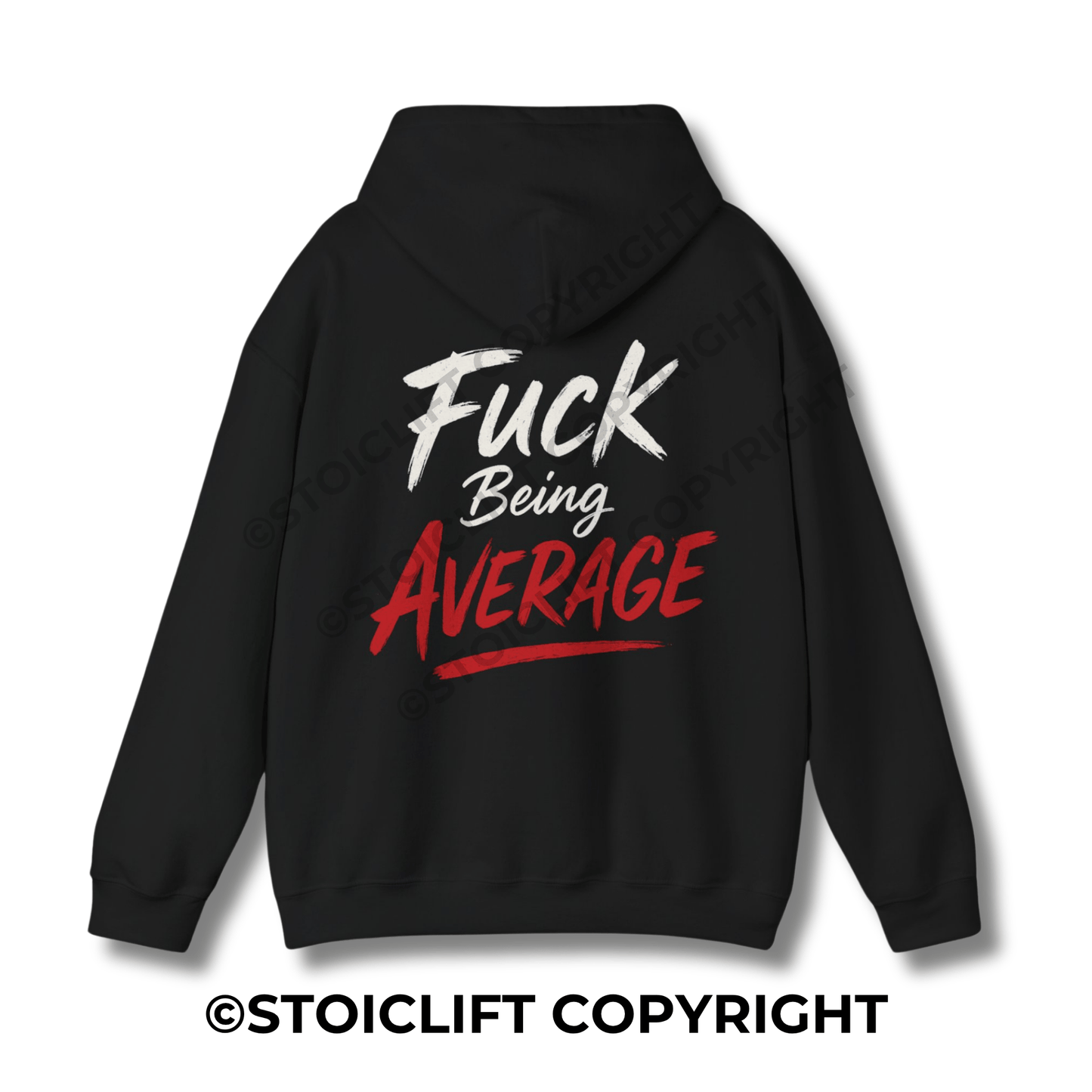 StoicLift Heavy Blend Hoodie - "Fuck being average."