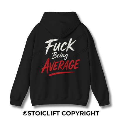 StoicLift Heavy Blend Hoodie - "Fuck being average."