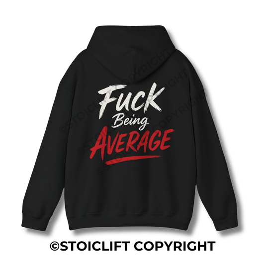 StoicLift Heavy Blend Hoodie - "Fuck being average."