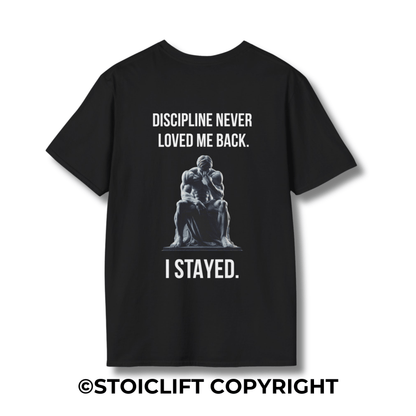 "DISCIPLINE NEVER  LOVED ME BACK." – T-Shirt