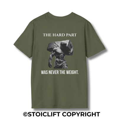 "THE HARD PART WAS NEVER THE WEIGHT." – T-Shirt