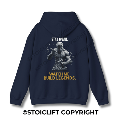 StoicLift Heavy Blend Hoodie - "STAY WEAK. WATCH ME BUILD LEGENDS."