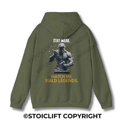 StoicLift Heavy Blend Hoodie - "STAY WEAK. WATCH ME BUILD LEGENDS."