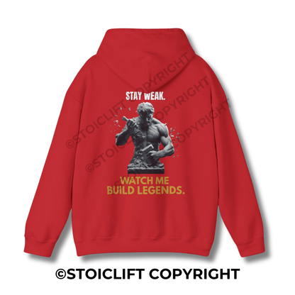 StoicLift Heavy Blend Hoodie - "STAY WEAK. WATCH ME BUILD LEGENDS."