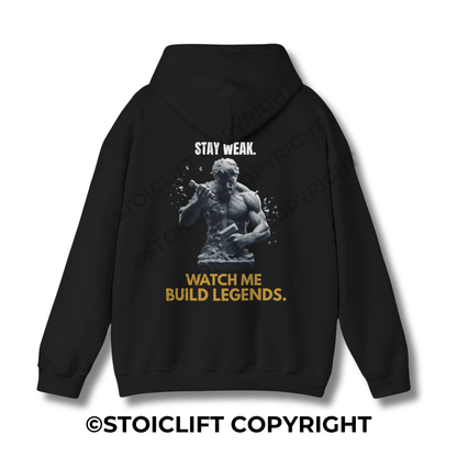 StoicLift Heavy Blend Hoodie - "STAY WEAK. WATCH ME BUILD LEGENDS."