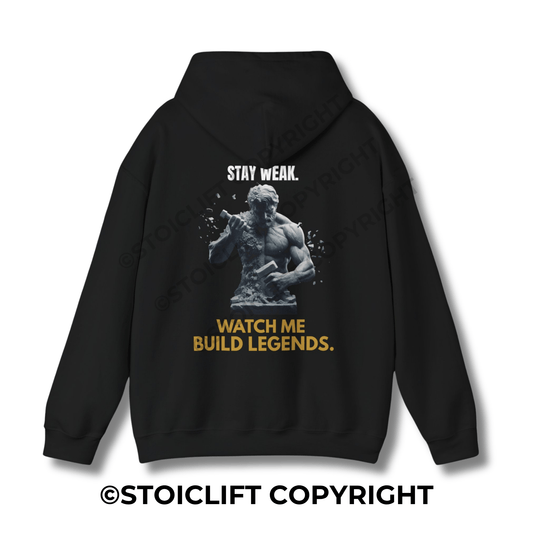 StoicLift Heavy Blend Hoodie - "STAY WEAK. WATCH ME BUILD LEGENDS."