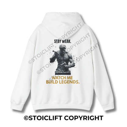 StoicLift Heavy Blend Hoodie - "STAY WEAK. WATCH ME BUILD LEGENDS."