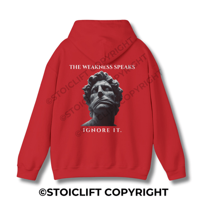 "THE WEAKNESS SPEAKS, IGNORE IT." - Hoodie