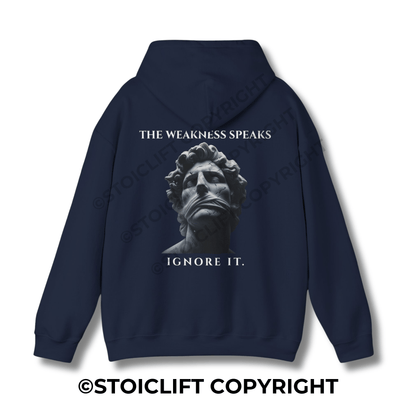 "THE WEAKNESS SPEAKS, IGNORE IT." - Hoodie