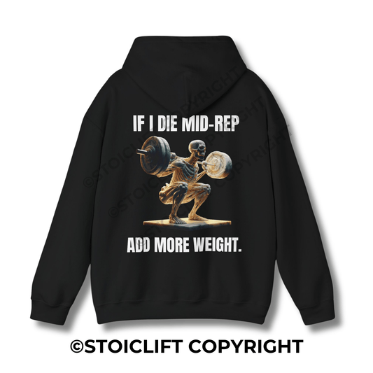 " IF I DIE MID-REP, ADD MORE WEIGHT." - Hoodie