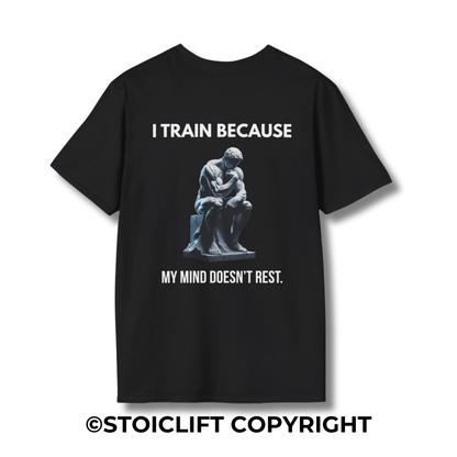 "I TRAIN BECAUSE MY MIND DOESN’T REST." - Regular Fit Tee