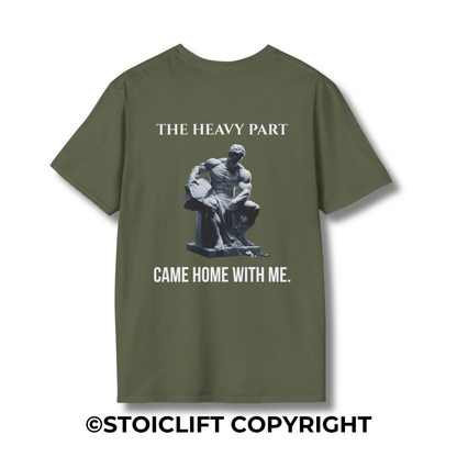 "THE HEAVY PART CAME HOME WITH ME." – T-Shirt